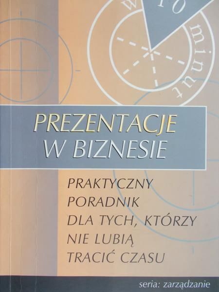 Stępień Jolanta (red.) - Prezentacje w biznesie: Praktyczny poradnik dla tych, którzy nie lubia tracić czas