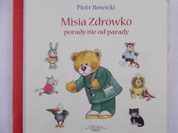 Rowicki Piotr - Misia zdrówko. Porady nie od parady