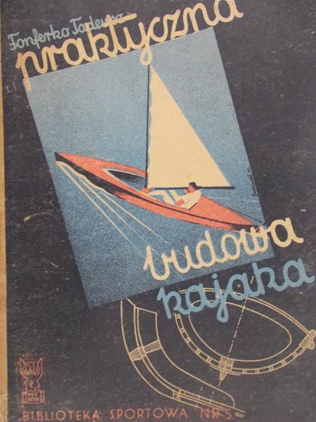 Fonferko Tadeusz - Praktyczna budowa kajaka, 1947r.