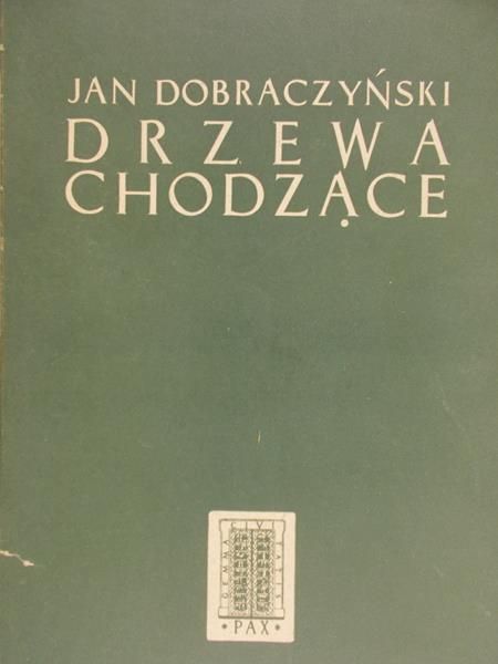 Dobraczyński Jan - Drzewa chodzące