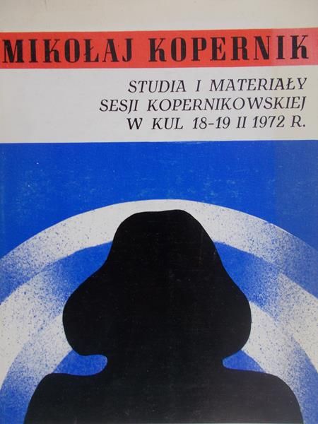 Kopernik Mikołaj - Studia i materiały sesji kopernikowskiej w kul 18-19 II 1972 r.