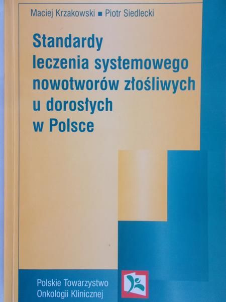 Siedlecki Piotr - Standardy leczenia systemowego nowotworów złośliwych u dorosłych w Polsce