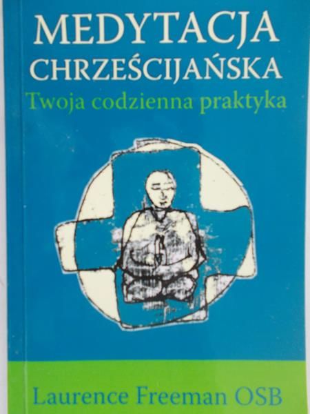 Freeman Laurence - Medytacja chrześcijańska