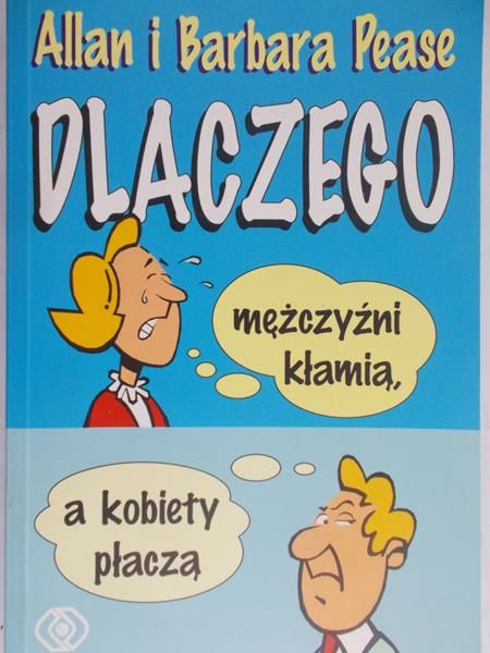 Pease Allan i Barbara - Dlaczego mężczyźni kłamią, a kobiety płaczą
