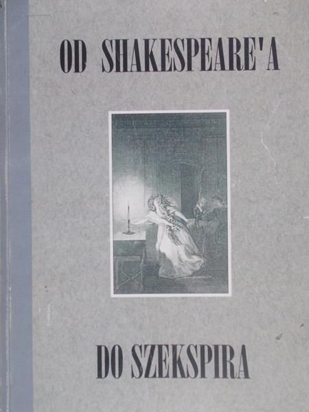 Ciechowicz Jan (red.) - Od Shakespeare'a do Szekspira