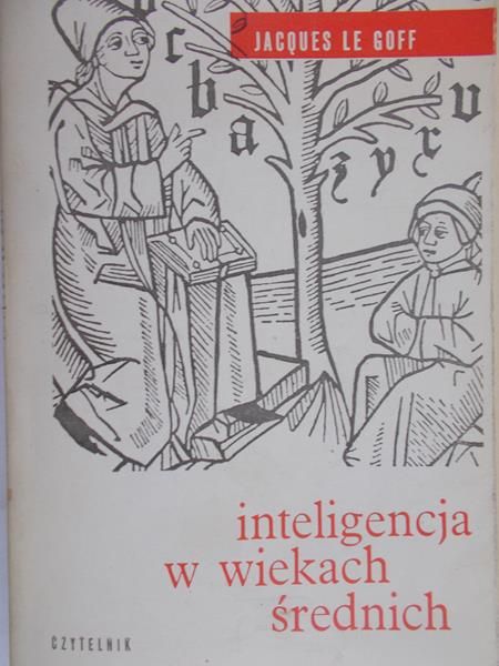 Le Goff Jacques - Inteligencja w wiekach średnich
