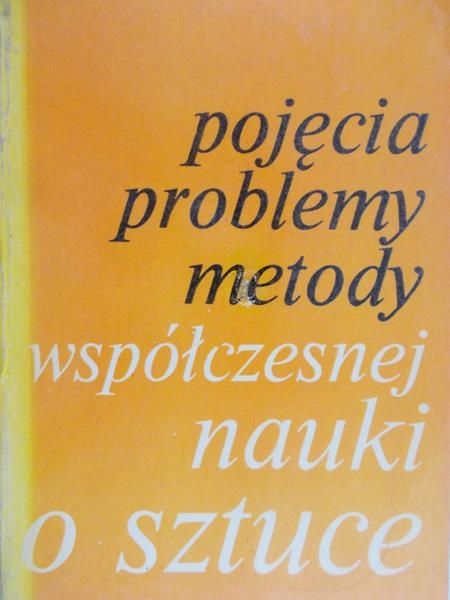 Białostocki Jan - Pojęcia, problemy, metody współczesnej nauki o sztuce