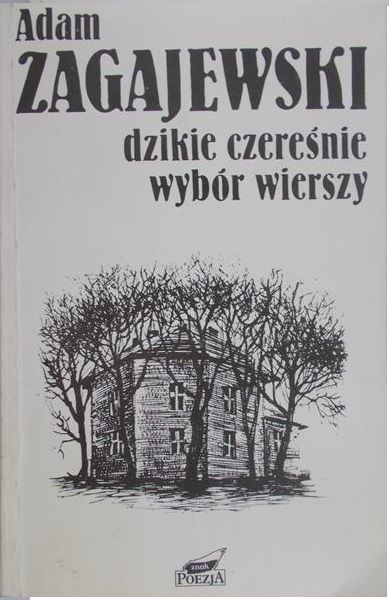 Zagajewski Adam - Dzikie czereśnie