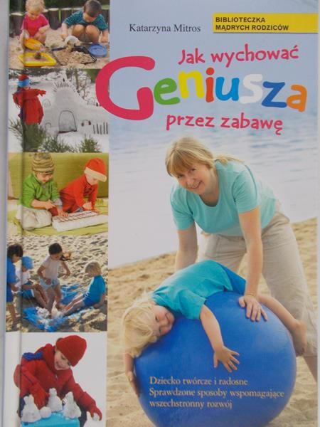 Mitros Katarzyna - Jak wychować geniusza przez zabawę