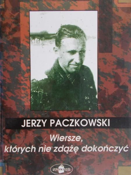 Paczkowski Jerzy  - Wiersze, których nie zdążę dokończyć
