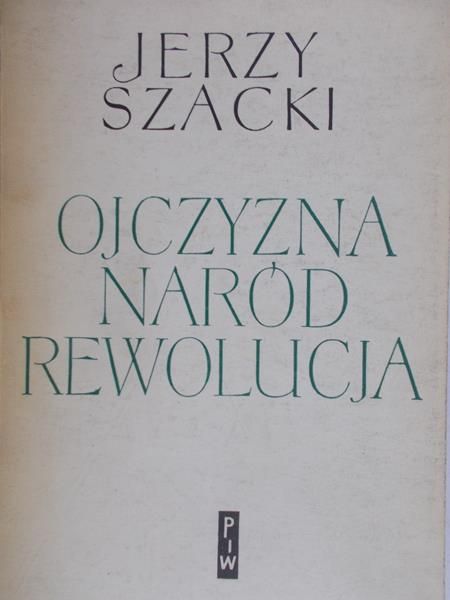 Szacki Jerzy - Ojczyzna naród rewolucja