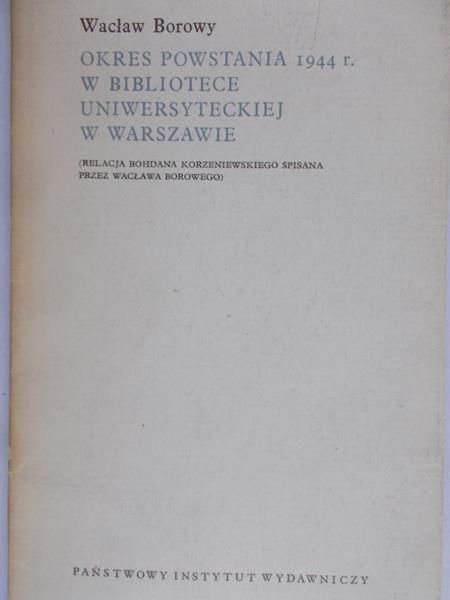 Borowy Wacław - Okres powstania 1944 r. w Bibliotece Uniwersyteckiej w Warszawie