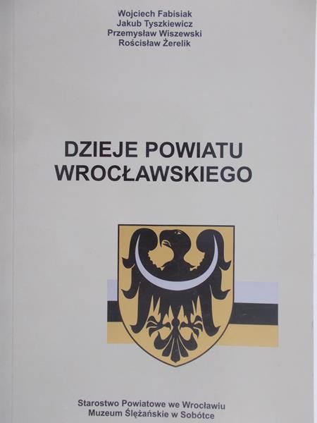 Fabisiak Wojciech - Dzieje powiatu wrocławskiego