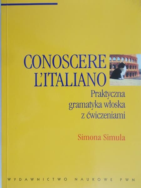 Simula Simona - Conoscere L'italiano Praktyczna gramatyka włoska z ćwiczeniami