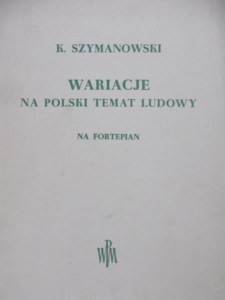 Szymanowski Karol - Wariacje na polski temat ludowy, na fortepian