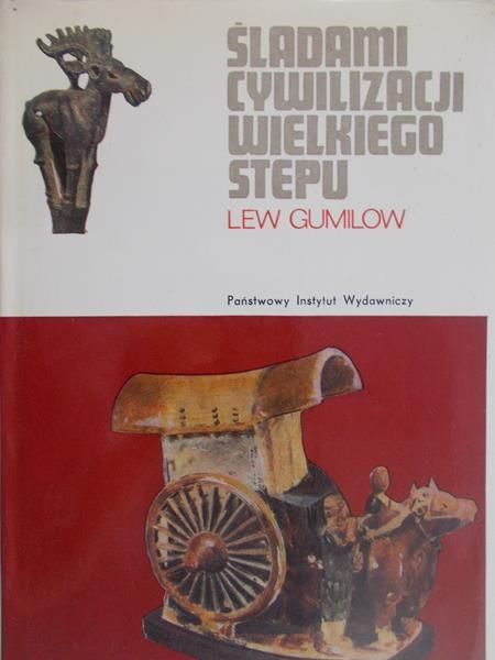Gumilow Lew - Śladami cywilizacji Wielkiego Stepu