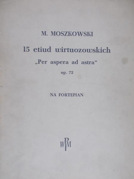 Moszkowski M. - 15 etiud wirtuozowskich, op 72, na fortepian