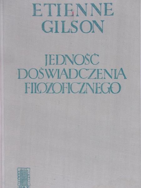 Gilson Etienne - Jedność Doświadczenia Filozoficznego