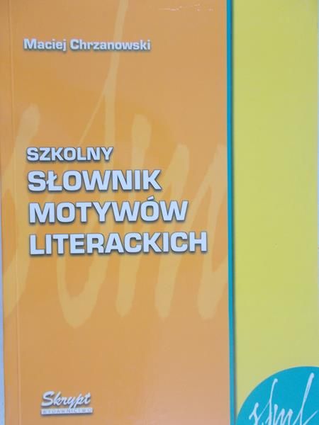 Chrzanowski Maciej - Szkolny słownik motywów literackich