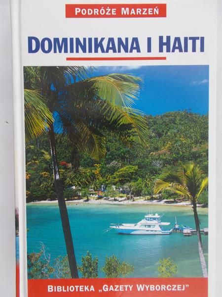 Zaborowska Joanna (red.) - Podróże marzeń. Dominikana i Haiti