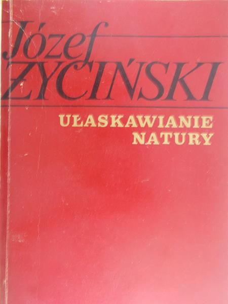 Życiński Józef - Ułaskawianie natury