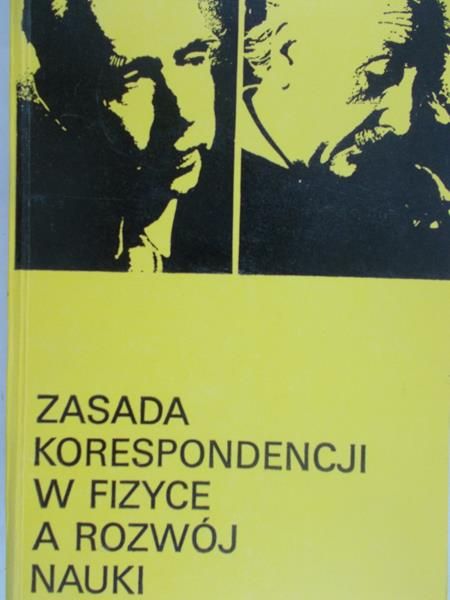 Krajewski Władysław (red.) - Zasada korespondencji w fizyce a rozwój nauki
