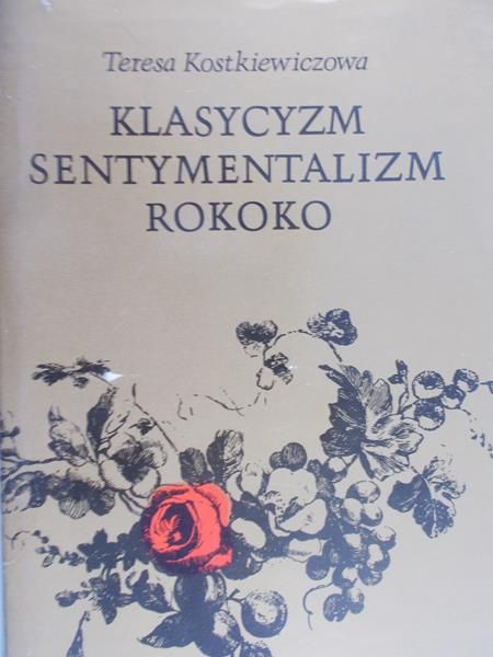 Kostkiewiczowa Teresa - Klasycyzm, sentymentalizm, rokoko