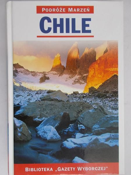 Zaborowska Joanna - Podróże marzeń. Chile