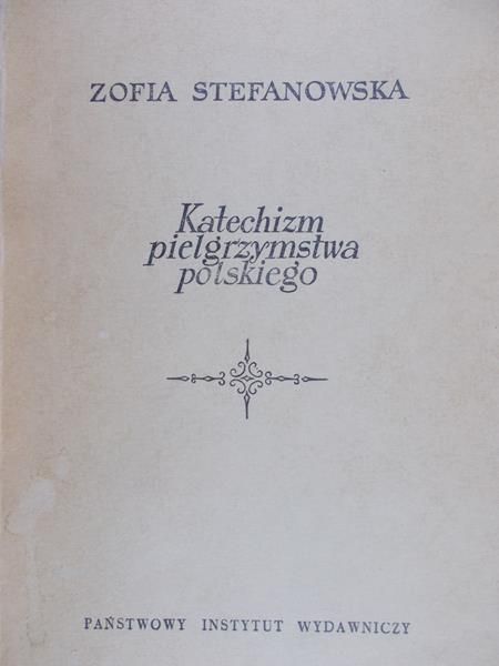 Stefanowska Zofia - Katechizm pielgrzyma polskiego