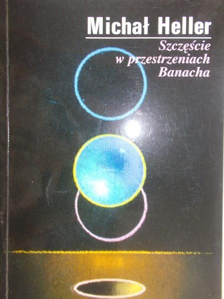 Heller Michał - Szczęście w przestrzeniach Banacha