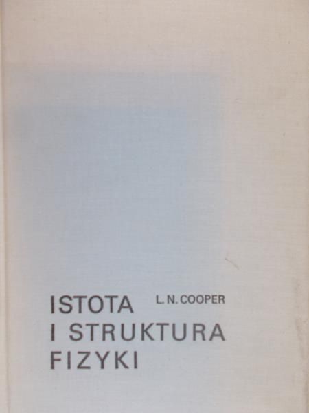 Cooper L. N. - Istota i struktura fizyki