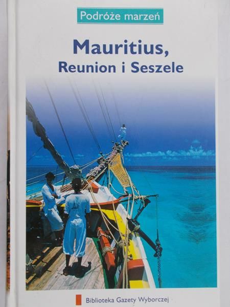 Hatchwell Emily (red.) - Mauritius, Reunion i Seszele. Podróże marzeń
