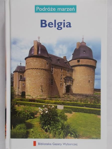 Zaborowska Joanna (red.) - Belgia. Podróże marzeń
