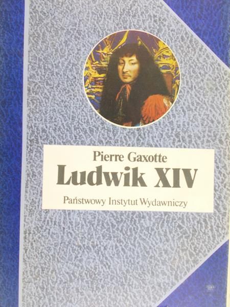 Gaxotte Pierre - Ludwik XIV