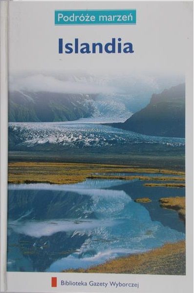 Zaborowska Joanna (red.) - Islandia. Podróże marzeń