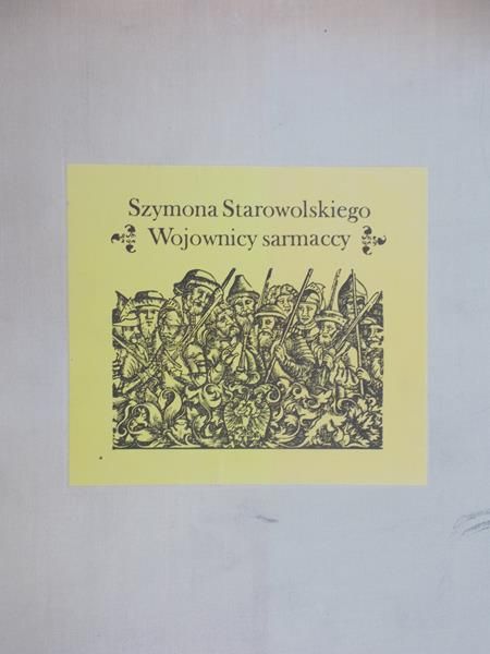 Zyskowska Halina (red.) - Szymona Starowolskiego Wojownicy sarmaccy