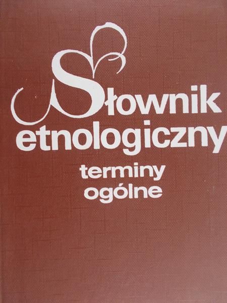 Staszczak Zofia (red.) - Słownik etnologiczny: terminy ogólne
