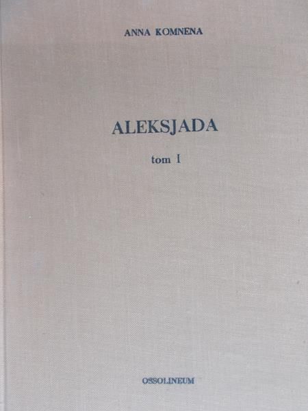 Anna Komnena - Aleksjada tom 1