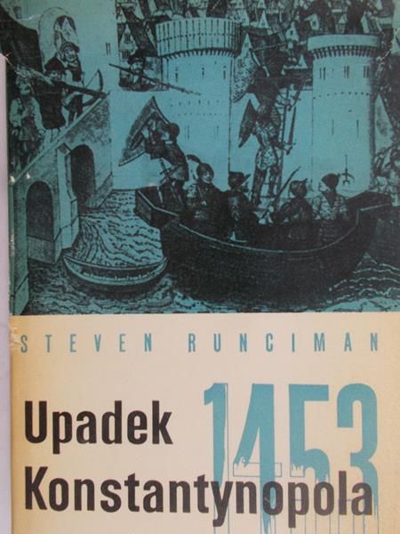Runciman Steven  - Upadek Konstantynopola 1453