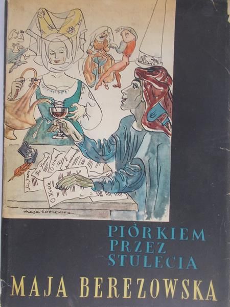 Berezowska Maja - Piórkiem przez stulecia