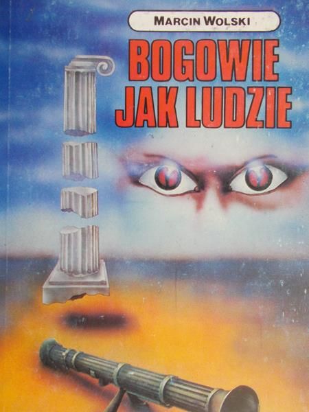 Wolski Marcin - Bogowie jak ludzie