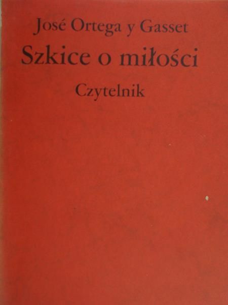 Gasset Jose - Szkice o miłości