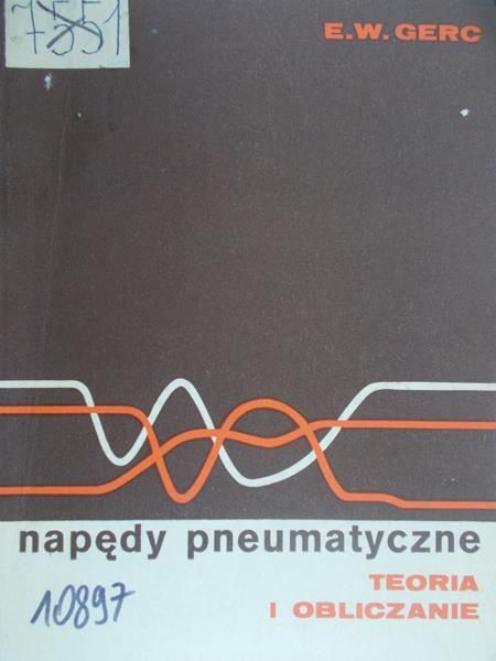 Gerc E.W. - Napędy pneumatyczne. Teoria i obliczanie