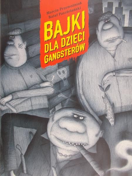 Przewoźniak Marcin - Bajki dla dzieci gangsterów