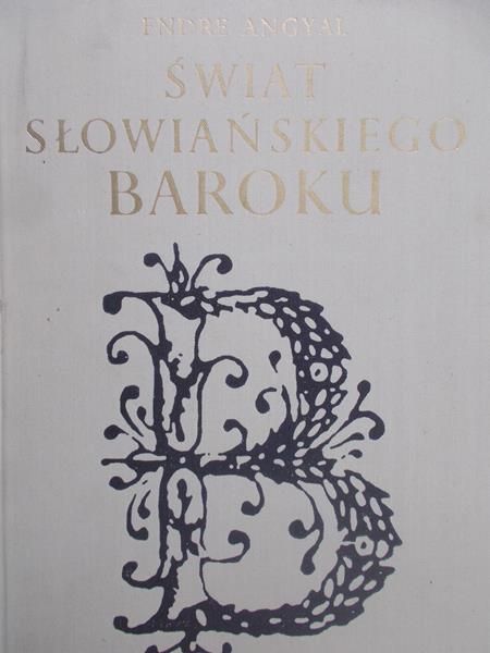 Angyal Endre - Świat słowiańskiego baroku