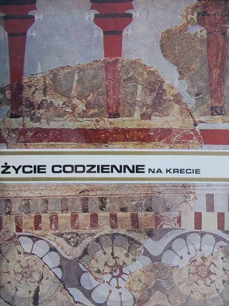Press Ludwika - Życie codzienne na Krecie w państwie króla Minosa