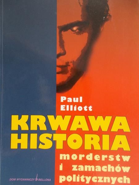 Elliot Paul - Krwawa historia morderstw i zamachów politycznych