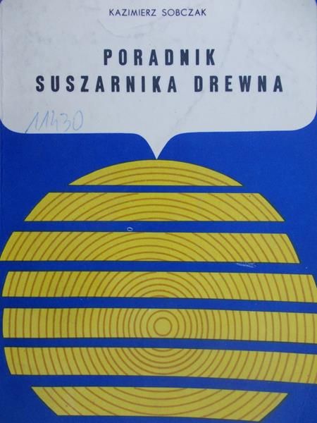 Sobczak Kazimierz - Poradnik suszarnika drewna