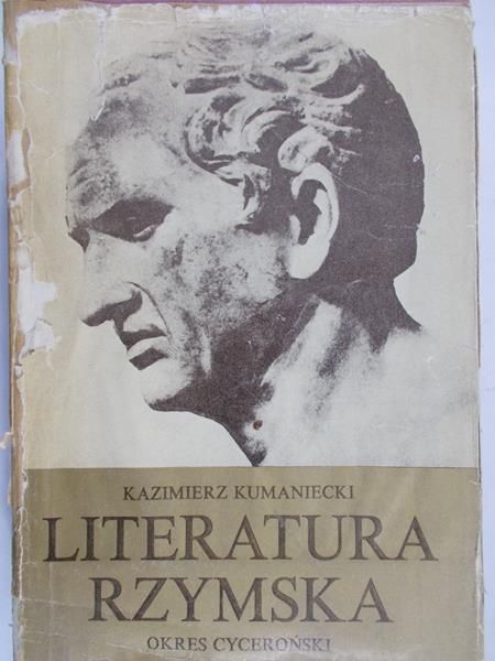 Kumaniecki Kazimierz - Literatura Rzymska. Okres cyceroński
