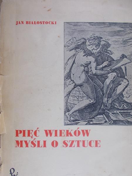 Białostocki Jan - Pięć wieków myśli o sztuce